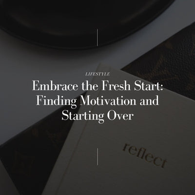 Embrace the Fresh Start: Finding Motivation and Starting Over