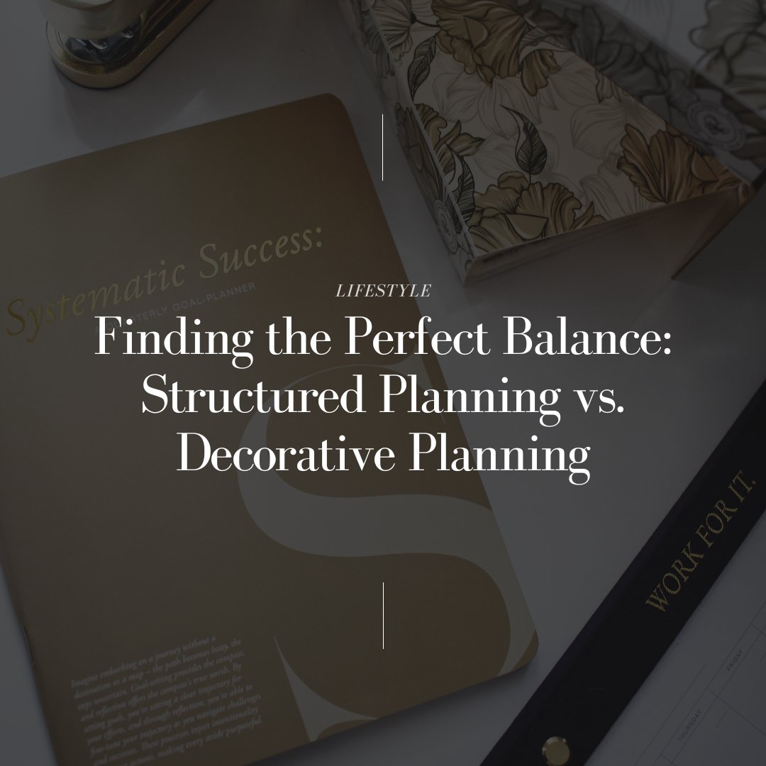 Finding the Perfect Balance: Structured Planning vs. Decorative Planning - Goldmine & Coco