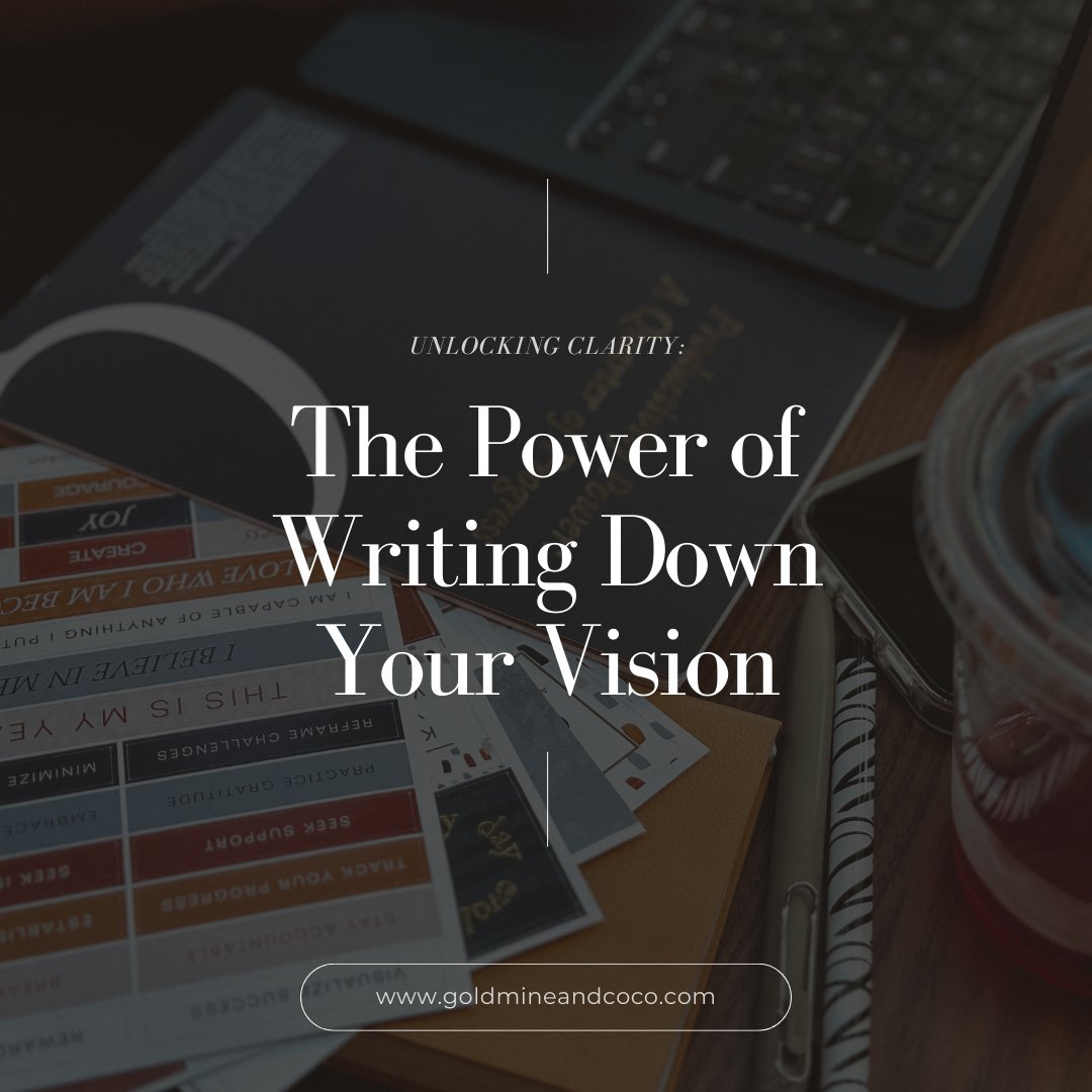 Unlocking Clarity: The Power of Writing Down Your Vision - Goldmine & Coco